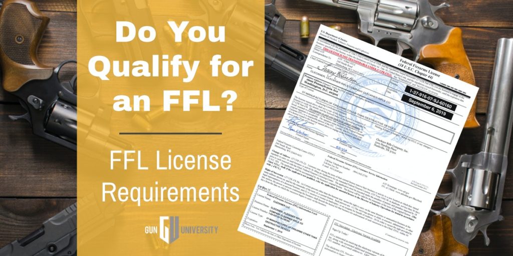 FFL License Requrements by Firearm Attorney - Do you Qualify? [2020]