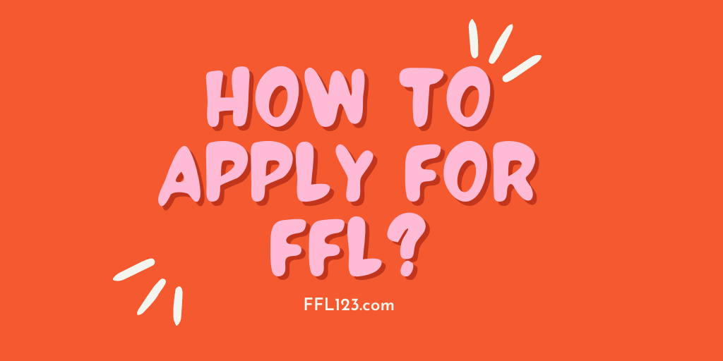 How to Apply for FFL? - FFL License