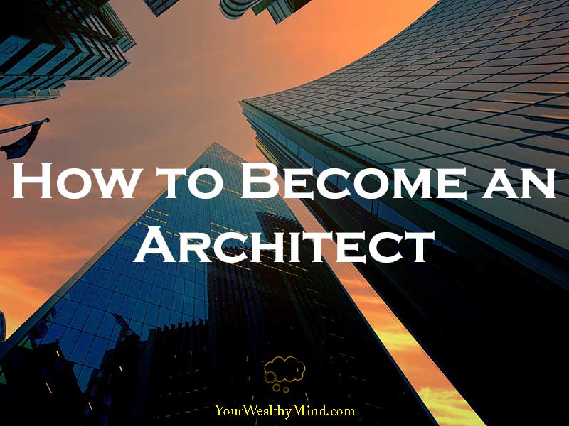 How to Become an Architect How to Become an Architect