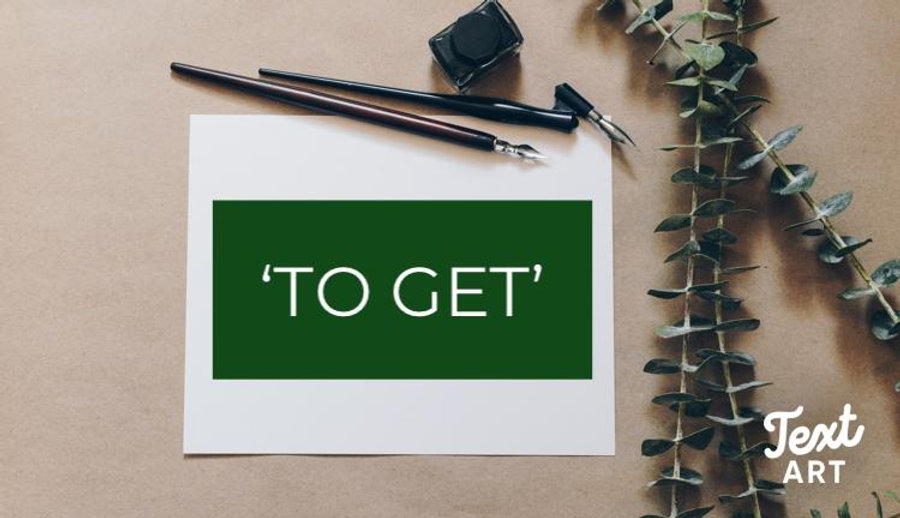 English Grammar: The many uses of 'to get' English Grammar: The many uses of 'to get'